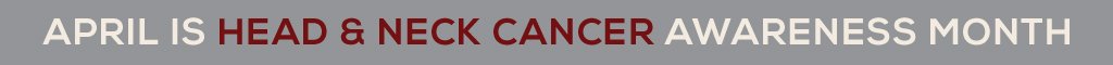 April is head and neck cancer awareness month