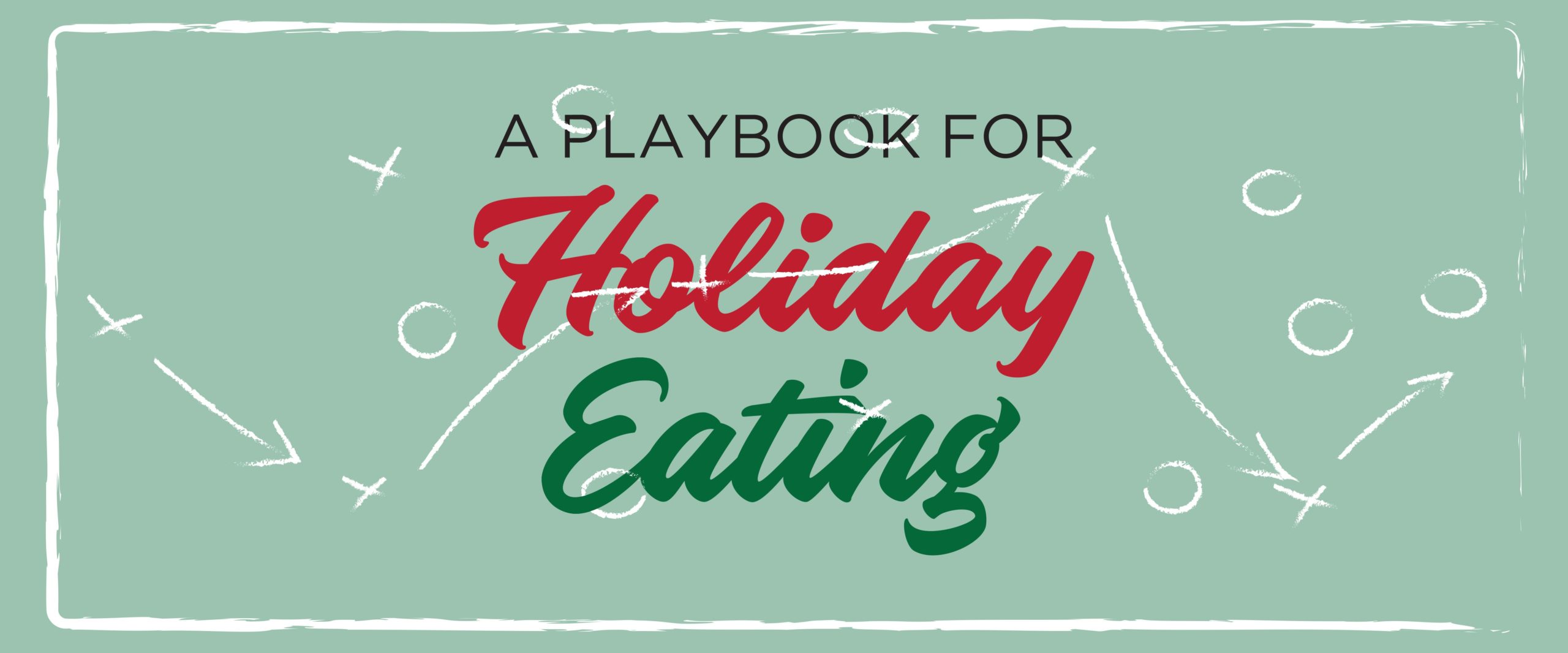 A play book for holiday eating