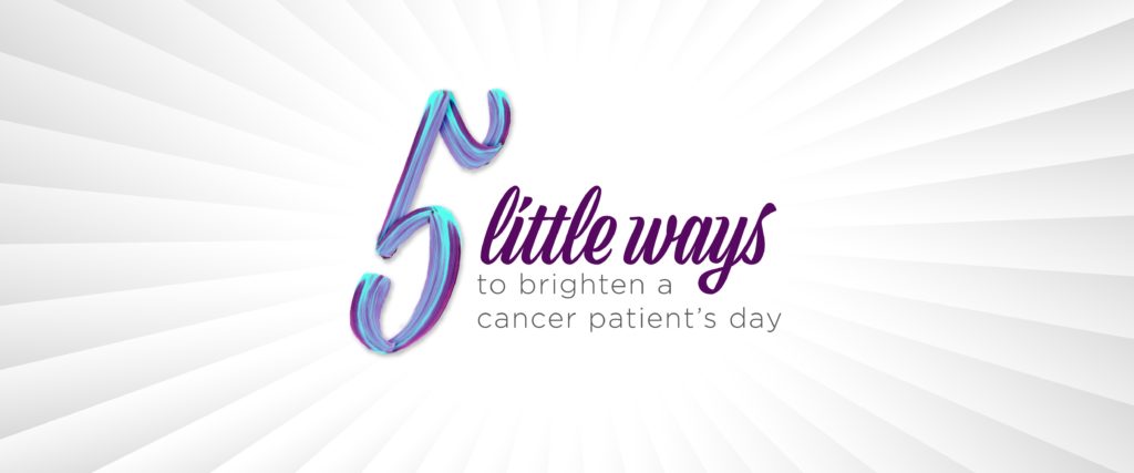 5 Little Ways to Brighten a Cancer Patient's Day