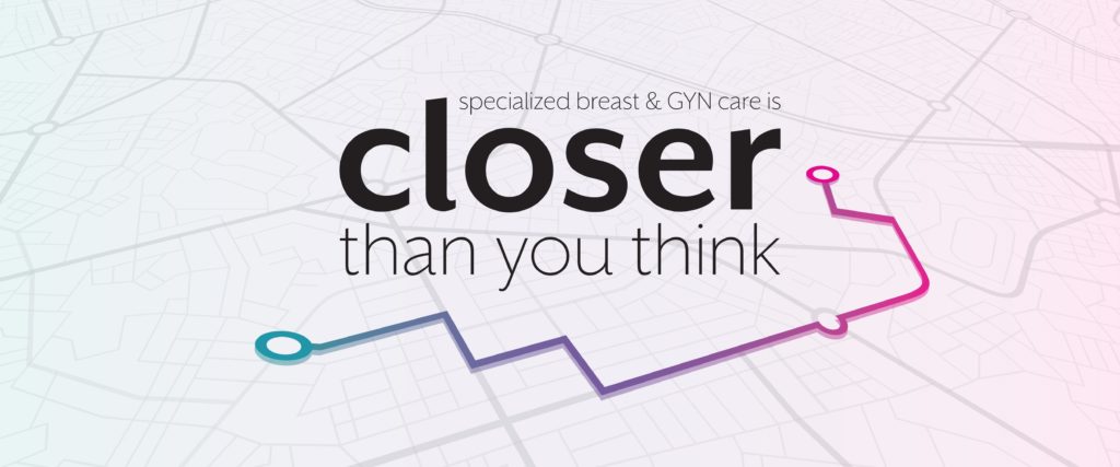 Specialized Breast & GYN Care is Closer Than You Think