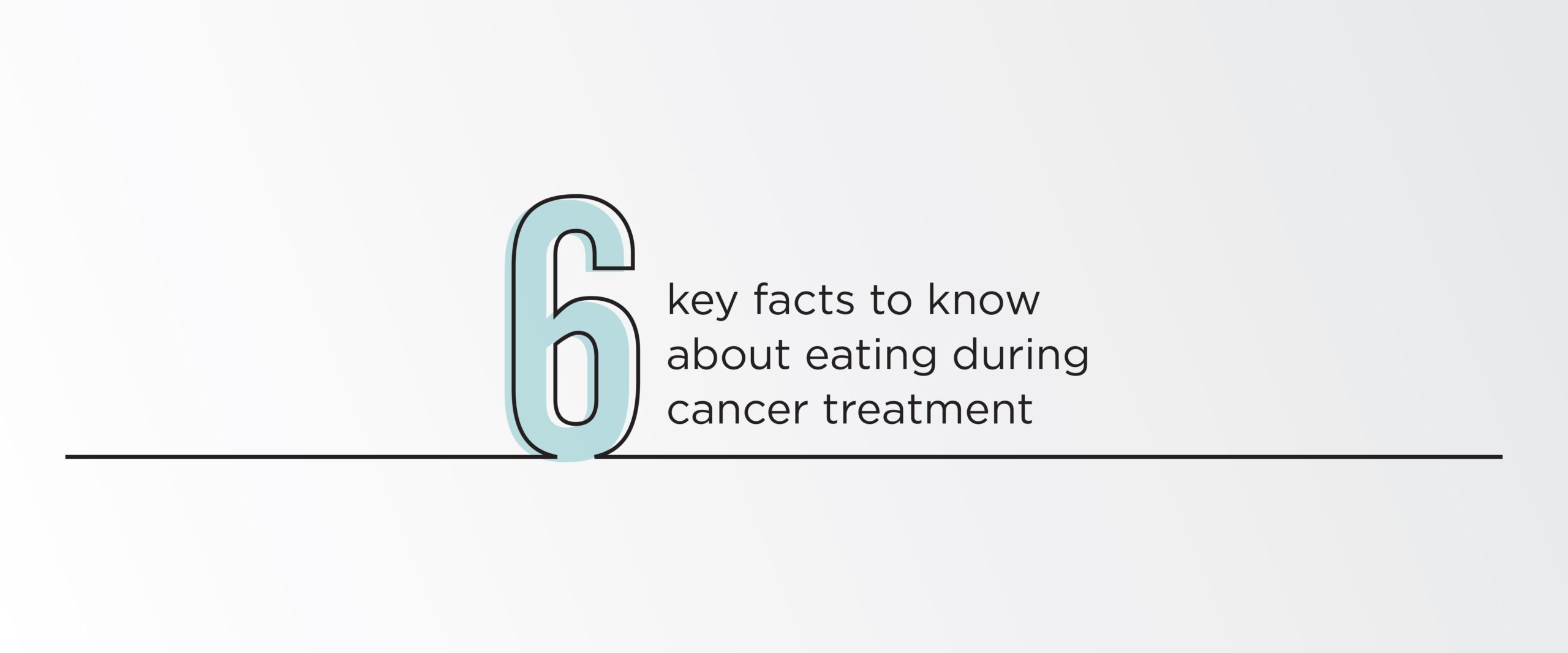 6 key facts to know about eating during cancer treatment, blog